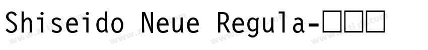 Shiseido Neue Regula字体转换 Shiseido Neue Regula字体转换